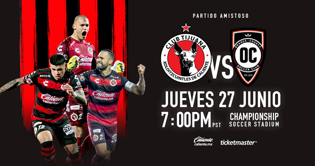 El Club Tijuana enfrentará al Orange County Soccer Club el 27 de Junio